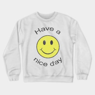 Have a Nice Day Crewneck Sweatshirt